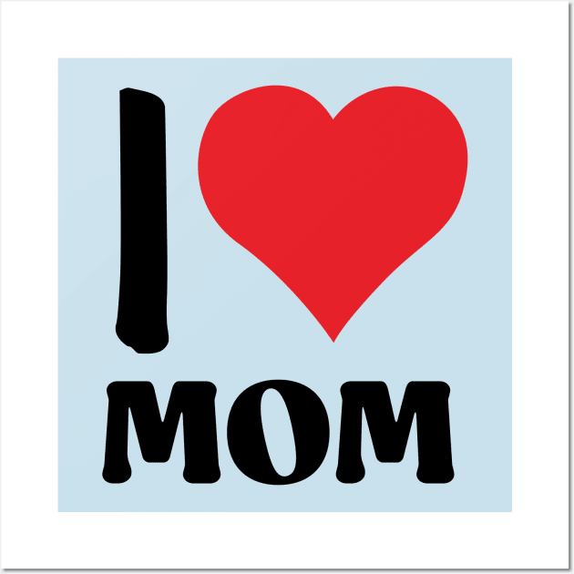 i love mom Wall Art by ACH PAINT